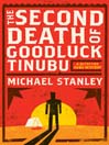 The Second Death of Goodluck Tinubu: Detective Kubu Series, Book 2